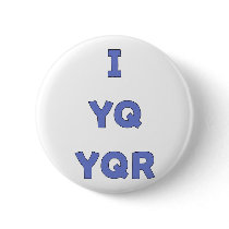 IYQYQR Like You Are Pinback Button