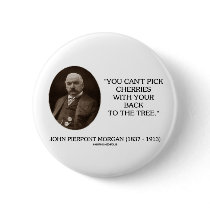 J.P. Morgan You Can't Pick Cherries Back To Tree buttons by unfinishedpolis J.P. Morgan You Can't Pick Cherries Back To Tree buttons