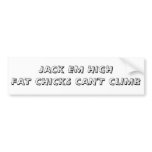 JACK EM HIGH FAT CHICKS CAN'T CLIMB BUMPER STICKER