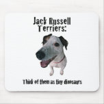 Jack Russells: tiny dinosaurs Mouse Pad