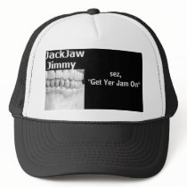JackJaw Jimmy, sez,"Get Yer Jam On" hats