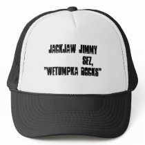 JackJaw Jimmy           sez,"Wetumpka Rocks" hats
