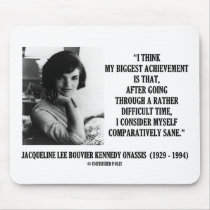 Jacqueline Kennedy Comparatively Sane Quote Mouse Pads