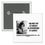 Jacqueline Kennedy Not Be Overwhelmed By Sadness Pinback Button