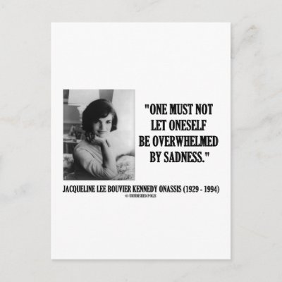 quotes on sadness. Home | jackie kennedy quotes