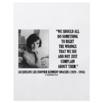 Jacqueline Kennedy Right The Wrongs Complain Quote flyers by unfinishedpolis Jacqueline Kennedy Right The Wrongs Complain Quote flyers