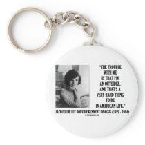 Jacqueline Kennedy Trouble With Me Outsider Quote Keychain
