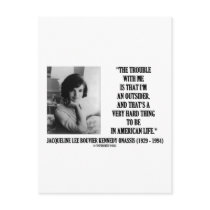Jacqueline Kennedy Trouble With Me Outsider Quote postcards by unfinishedpolis Jacqueline Kennedy Trouble With Me Outsider Quote postcards