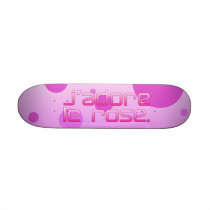 J'Adore Le Rose I Love Pink in French Skate Board Deck
