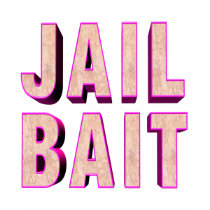 Jail Bait T-shirts and Gifts For Her by sagart1952 Jail Bait T-shirts and Gifts For Her