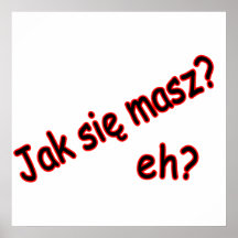 Jak Sie Masz, eh? Angle Print
