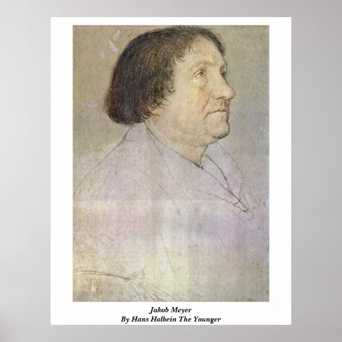 Jakob Meyer By Hans Holbein The Younger Poster