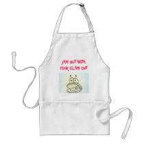 JAM OUT WITH YOUR CLAM OUT aprons by justdoinwork JAM OUT WITH YOUR CLAM OUT aprons