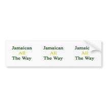 Jamaican All The Way Bumper Stickers