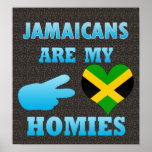 Jamaicans are my Homies posters