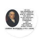 James Madison Enemies To Public Liberty War Quote stickers