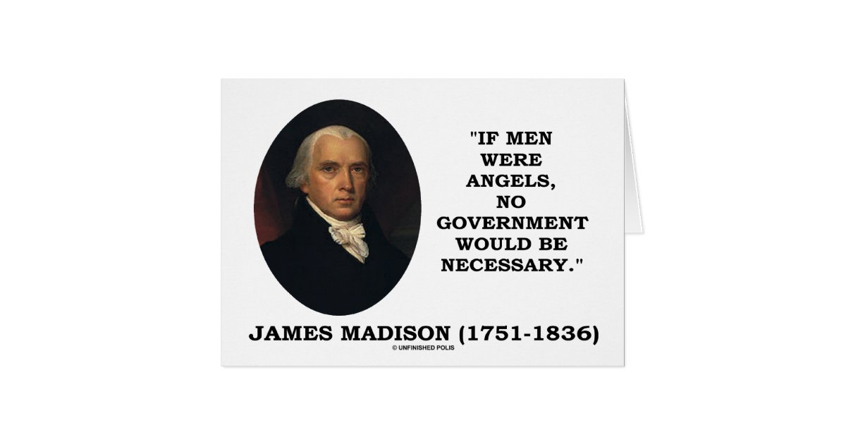 James Madison If Men Were Angels No Gov't Would Be Card  Zazzle