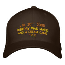Jan 20th 2009, HISTORY WAS MADE, AND A DREAM CA... embroidered hats by OvalOfficeProducts Jan 20th 2009, HISTORY WAS MADE, AND A DREAM CA... embroidered hats