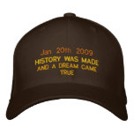 Jan 20th 2009, HISTORY WAS MADE, AND A DREAM CA... Embroidered Baseball Cap