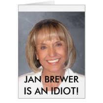 Jan Brewer is an idiot cards