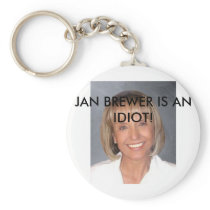 Jan Brewer is an idiot Keychains