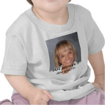 Jan Brewer is an idiot Tee Shirts