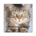 Jane says..HURRY HOME I MISS YOU ALREADY magnets by HappyCatDesign Jane says..HURRY HOME I MISS YOU ALREADY magnets