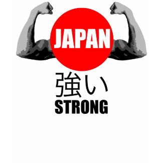 Japan Earthquake Relief - Strong T-shirt shirt