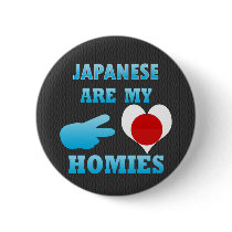 Japaneses are my Homies Pinback Buttons
