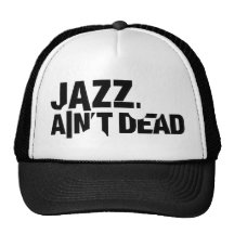 JAZZ AIN'T DEAD Basic Trucker Hat