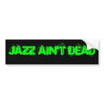 JAZZ AIN'T DEAD Bumper Sticker