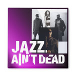 Jazz Ain't Dead Magnet