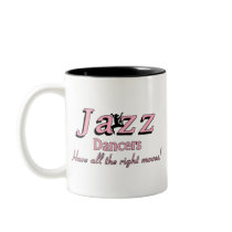 Jazz Dancers Have all the Right Moves Coffee Mugs