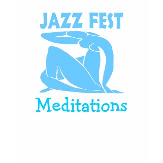Jazz Fest, Meditations shirt