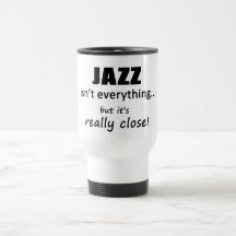 Jazz Isn't Everything Mug