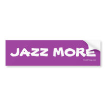 JAZZ MORE Bumper Sticker bumper stickers