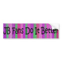 jb fans do it better bumper stickers