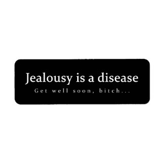 Jealousy is a disease Get well soon, bitch... fun Custom Return Address Label