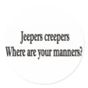 Jeepers creepers where are your manners sticker by burntright Jeepers creepers where are your manners sticker