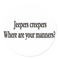 Jeepers creepers where are your manners sticker by burntright Jeepers creepers where are your manners sticker