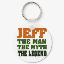 Jeff - the Man, the Myth, the Legend! keychains
