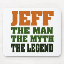 Jeff - the Man, the Myth, the Legend! mousepads