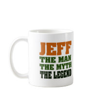 Jeff - the Man, the Myth, the Legend! Coffee Mugs