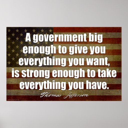 Jefferson A government big enough... Poster Zazzle