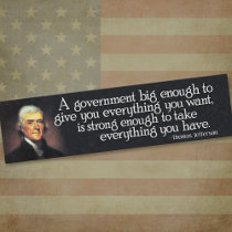 Jefferson: Beware of Big Government bumper stickers by FamousQuotes Jefferson: Beware of Big Government bumper stickers