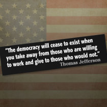 Jefferson: Democracy will cease to exist bumper stickers