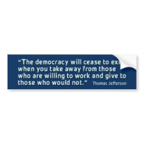 Jefferson: Democracy will cease to exist Bumperst bumper stickers