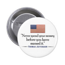 Jefferson: Never spend money before... buttons