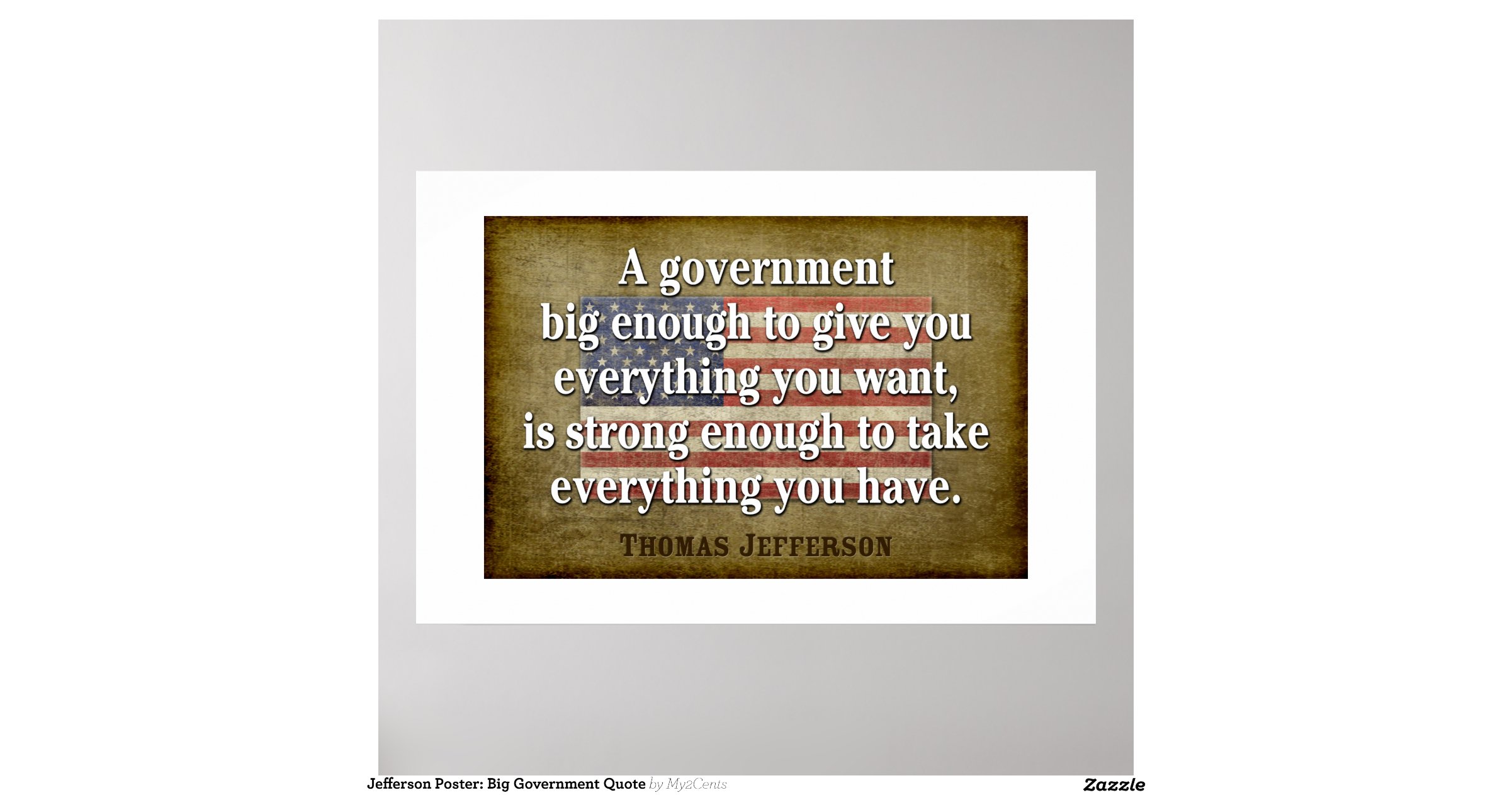 Jefferson Poster Big Government Quote Zazzle