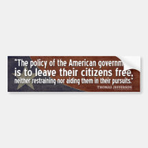 Jefferson Quote: The policy of the American gov... Bumper Stickers